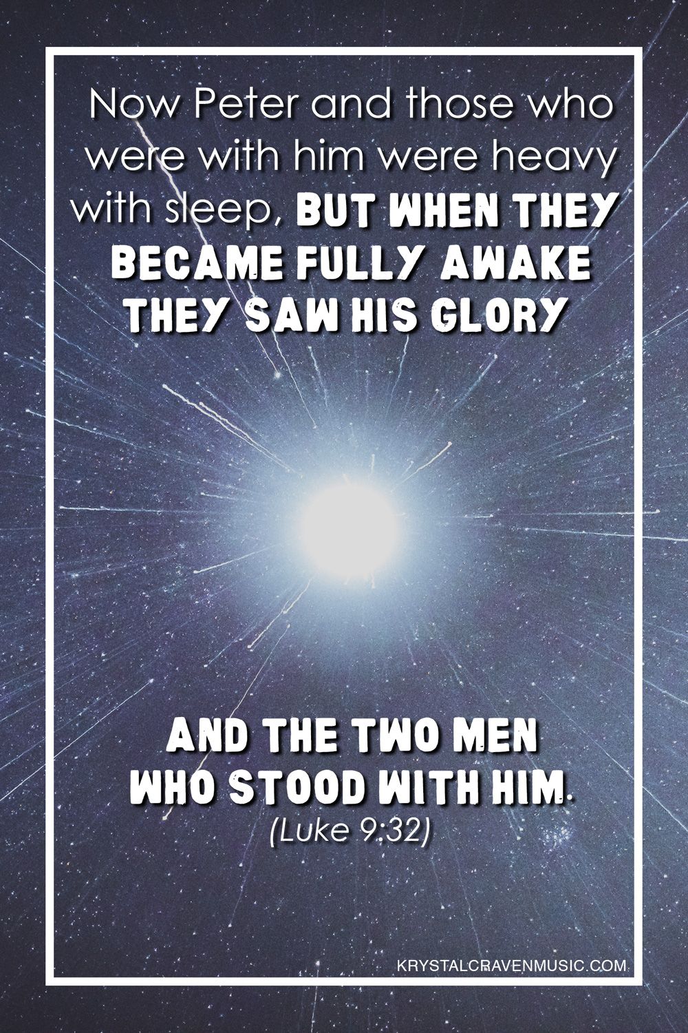 The Bible verse text from Luke 9:32, "Now Peter and those who were with him were heavy with sleep, but when they became fully awake they saw his glory and the two men who stood with him." The text overlays a bright light in the center of a dark sky with motion blurred stars around the light.