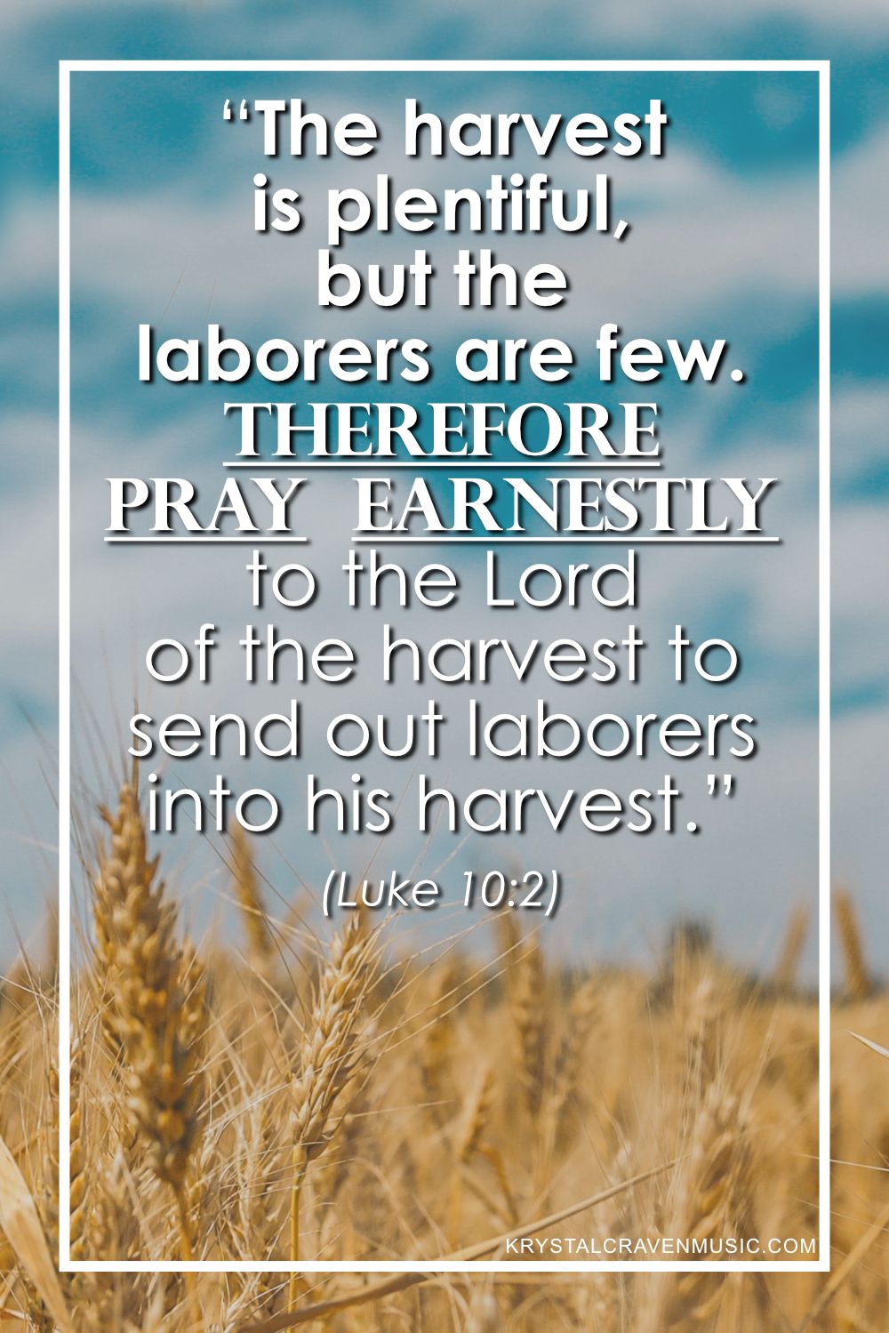 The Bible verse text from Luke 10:2: "The harvest is plentiful, but the laborers are few. Therefore pray earnestly to the Lord of the harvest to send out laborers into his harvest." This is overlaid on a photo of a wheat field with a blue sky and clouds in the background.