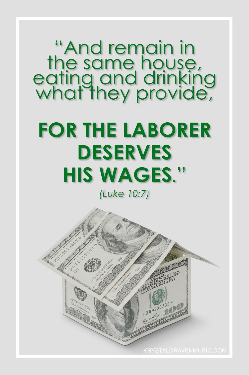 The Bible verse text from Luke 10:7: "And remain in the same house, eating and drinking what they provide, for the laborer deserves his wages." This text appears above a paper house made of five $100 bills.