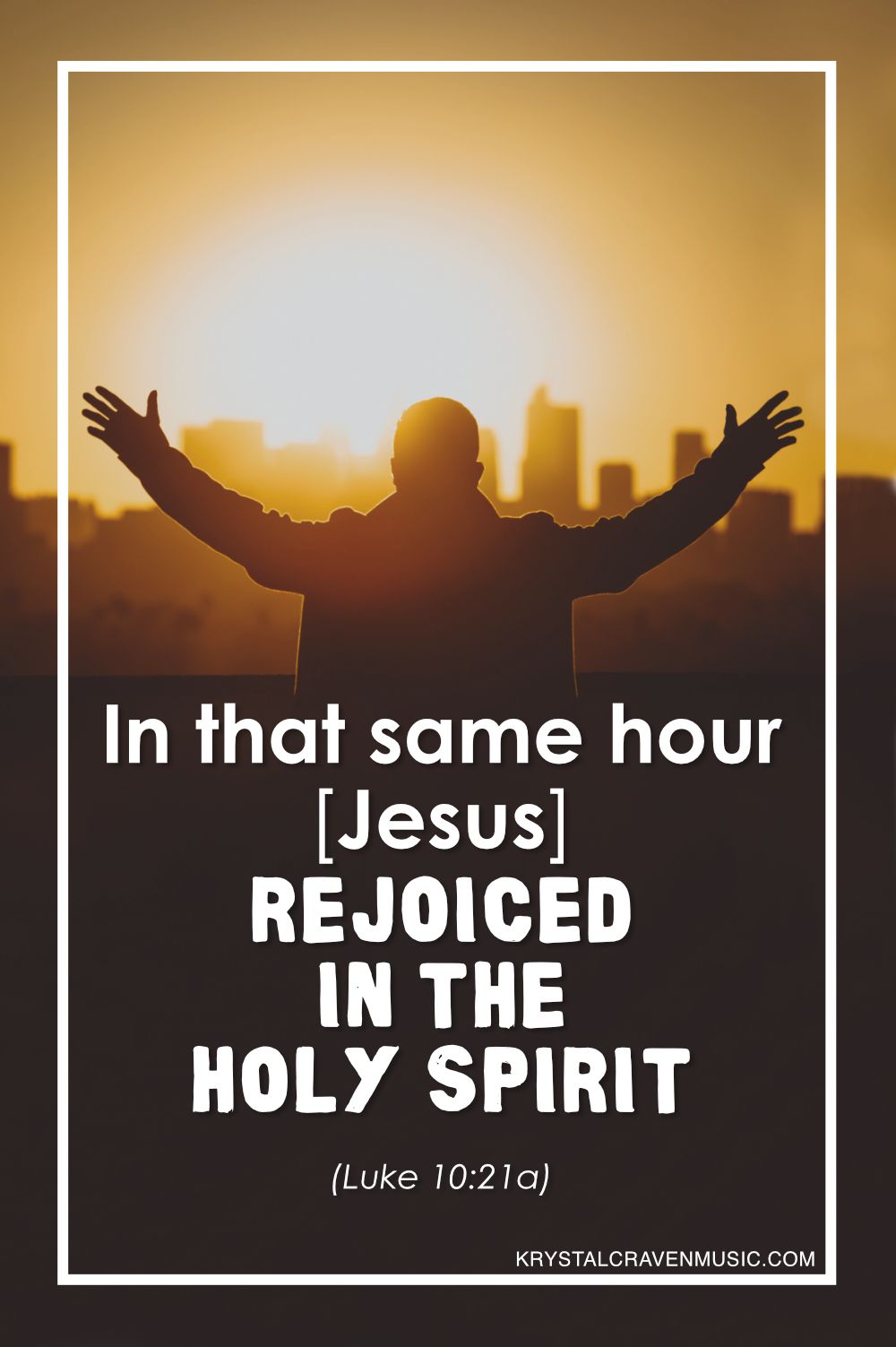 The text from Luke 10:21a "In that same hour [Jesus] rejoiced in the holy spirit" in a white font below the back of the silhouette of a man with his arms raised with a city skyline in the background with the sun just over the skyscrapers.