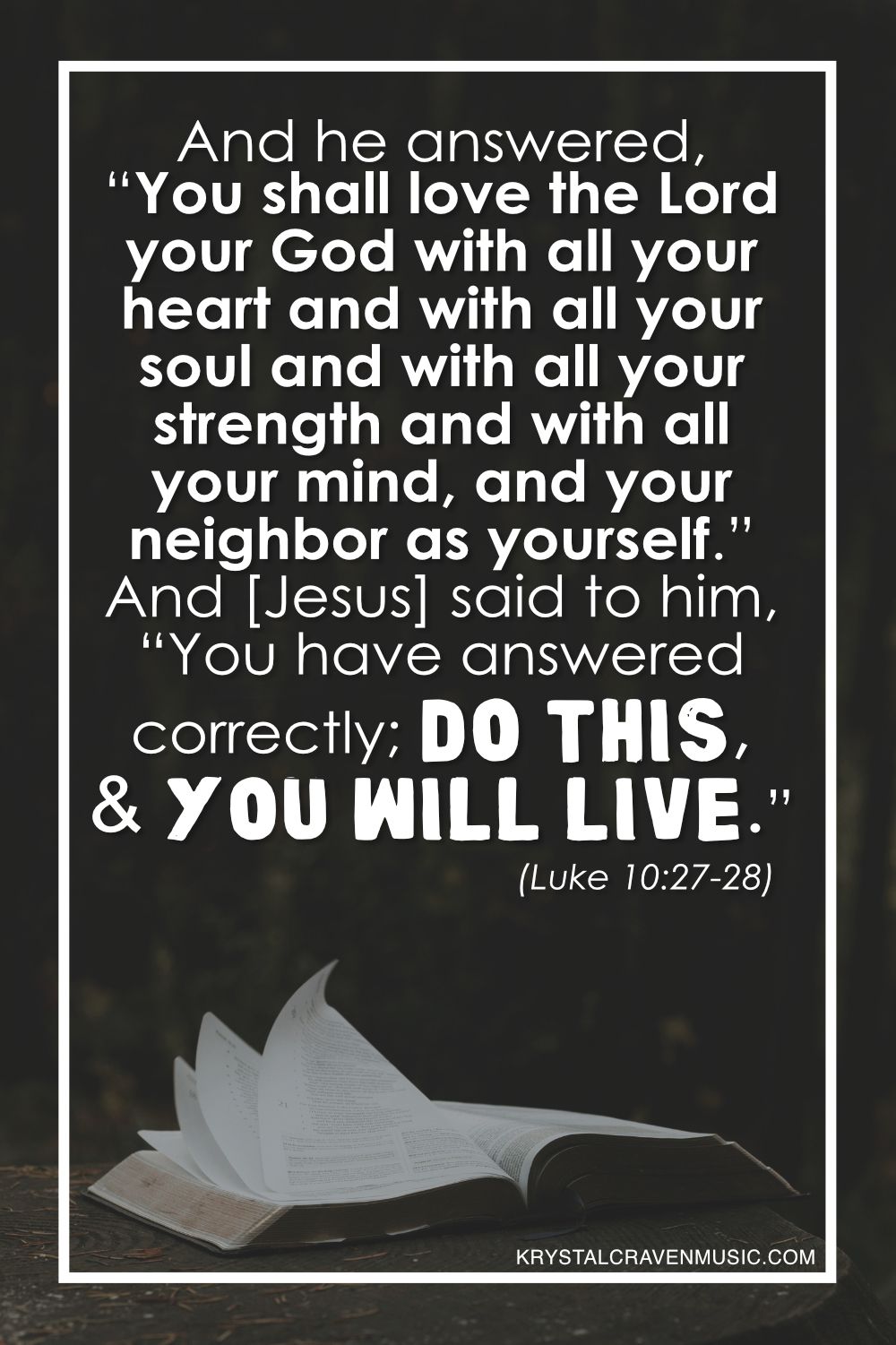 The text from Luke 10:27-28 "And he answered, “You shall love the Lord your God with all your heart and with all your soul and with all your strength and with all your mind, and your neighbor as yourself.” And he said to him, “You have answered correctly; do this, and you will live.”" in a white font above a Bible that is opened and has its pages being flipped by the wind.
