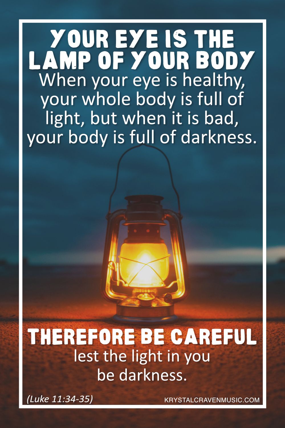 The text from Luke 11:34-35 "Your eye is the lamp of your body. When your eye is healthy, your whole body is full of light, but when it is bad, your body is full of darkness. Therefore be careful lest the light in you be darkness." overlaying a lit lamp at dusk on a beach.