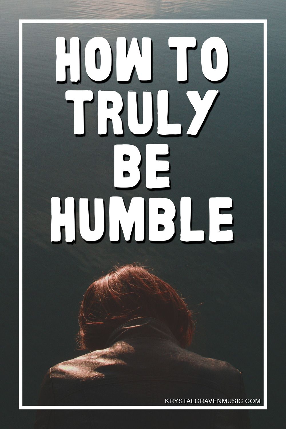 The title text "How to truly be humble" over a picture of the back of a person with their head deeply bowed.