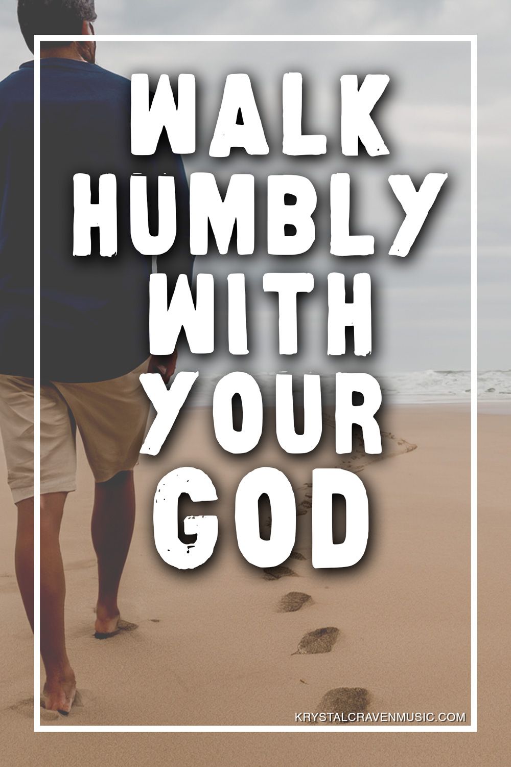 The title text "Walk Humbly With Your God" over a picture of a man walking on a beach next to a set of footprints.