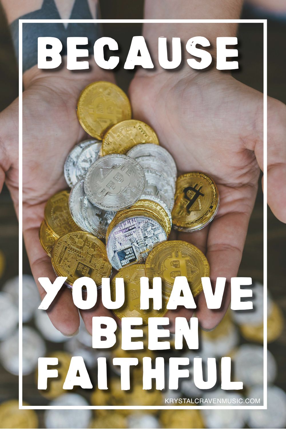 The title text "Because You Have Been Faithful" over a hands held out holding coins.