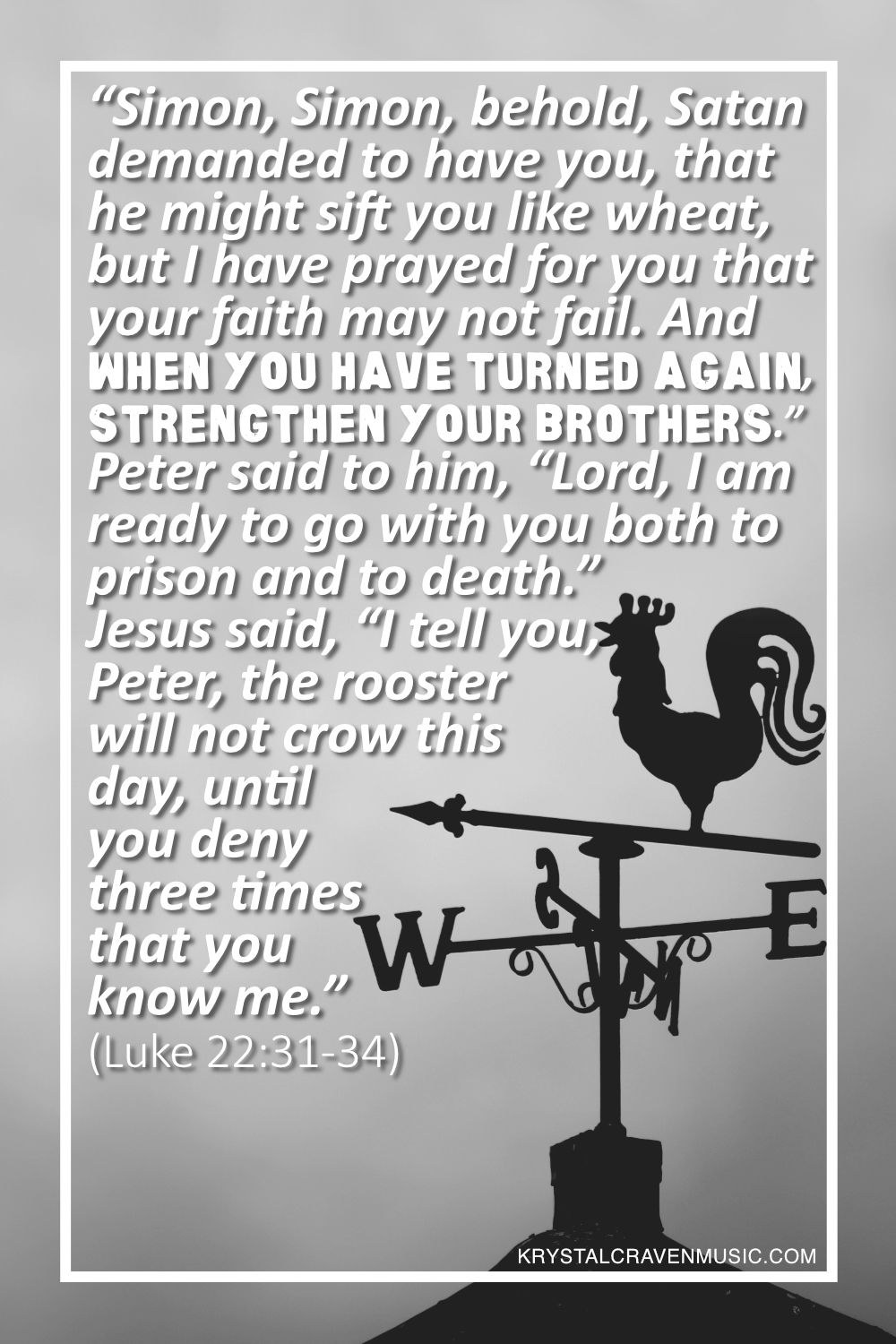 The silhouette of a weather vane with the words from Luke 22:31-34 "“Simon, Simon, behold, Satan demanded to have you, that he might sift you like wheat, but I have prayed for you that your faith may not fail. And when you have turned again, strengthen your brothers.” Peter said to him, “Lord, I am ready to go with you both to prison and to death.” Jesus said, “I tell you, Peter, the rooster will not crow this day, until you deny three times that you know me.”" overlaying the image.