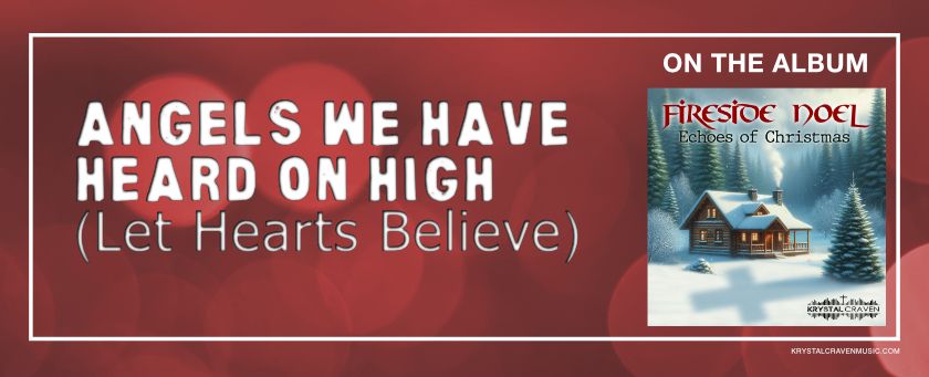 The words "Angels We Have Heard on High (Let Hearts Believe)" over a bokeh background. The square album covert art is on the right side of the image Cover art for the album Fireside Noel by Krystal Craven.