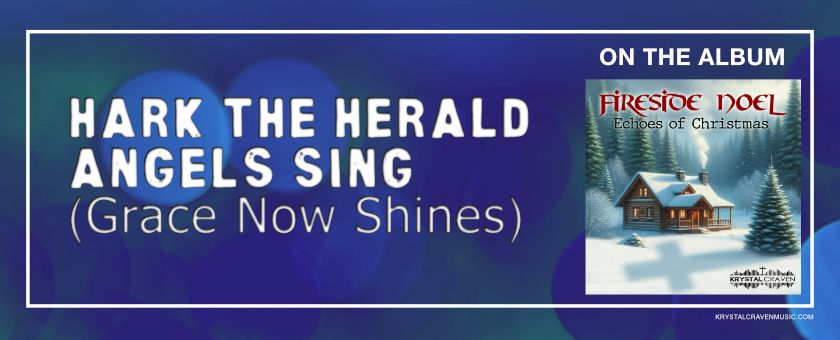 The words "Hark the Herald Angels Sing (Grace Now Shines)" over a bokeh background. The square album covert art is on the right side of the image Cover art for the album Fireside Noel by Krystal Craven.