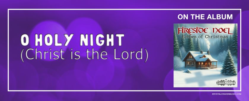 The words "O Holy Night (Christ the Lord)" over a bokeh background. The square album covert art is on the right side of the image Cover art for the album Fireside Noel by Krystal Craven.