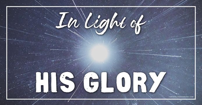 The title text of "In light of His glory" overlaying a bright light in the center of a dark sky with motion blurred stars around the light.