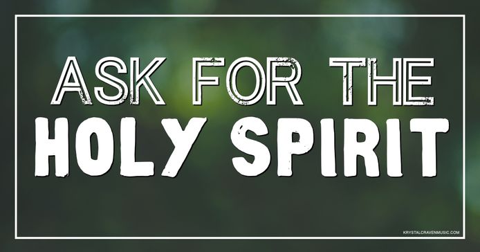 The title text "Ask for the Holy Spirit" overlaying a green out of focus image.