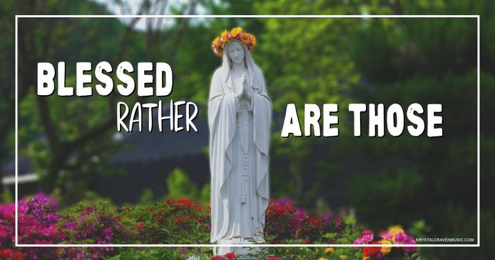 The title text "Blessed Rather Are Those" overlaying an image of a statue of Mary the mother of Jesus with a flower wreath on the head of the statue in a garden.