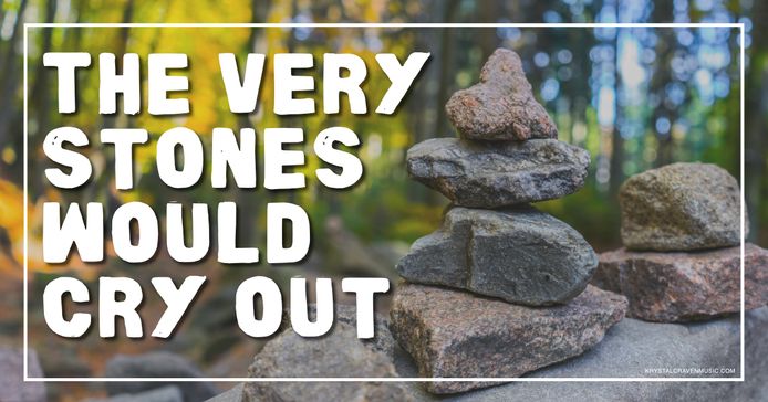 The title text "The Very Stones Would Cry Outn" over stones stacked in a forest.