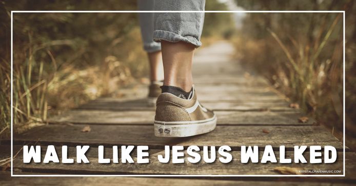 Feet of a person walking on a narrow wooden pathway steping forward. Overlaying the image are the words "Walk Like Jesus Walked".