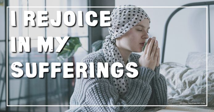 A woman praying bedside with a scarf covering her hair. Overlaying the image are the words "I Rejoice in My Sufferings".