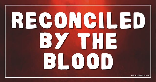 A dark red background with a subtle texture. Overlaying the image are the words "Reconciled by the Blood".