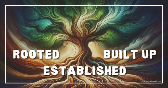 An artistic swirling graphic of a tree of flowing lines representing deep roots, a trunk, branches, and leaves. Overlaying the image are the words "Rooted, Built Up, Established".