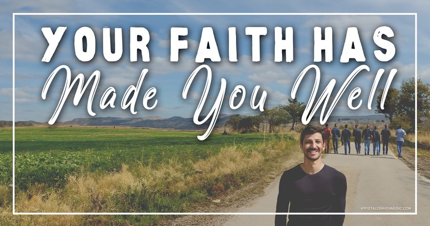 The title text "Your Faith Has Made You Well" over an image of man on a dirt road with a group of other men in the background walking away.