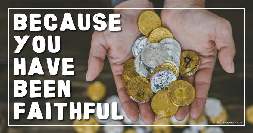 The title text "Because You Have Been Faithful" over a hands held out holding coins.