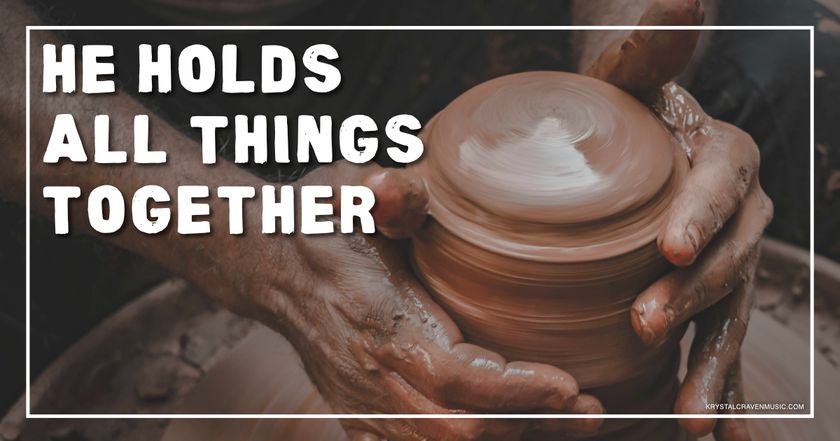An image of a man's hands shaping clay on a potter's wheel. Overlaying the image are the words "He Holds All Things Together".