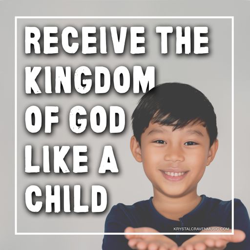 The title text "Receive the Kingdom of God Like a Child" over a boy smiling with his hands held out together facing upward.