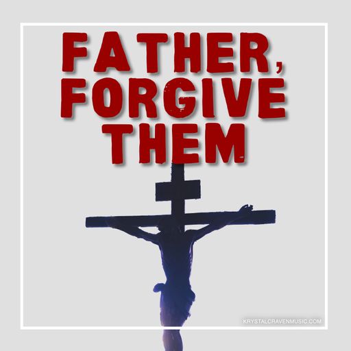 A silhoute of Jesus hung from the cross with a sign above his head. Overlaying the image are the words "Father Forgive Them".