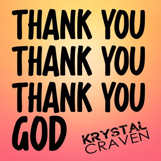 The words 'Thank You, Thank You, Thank You, God' are written i.