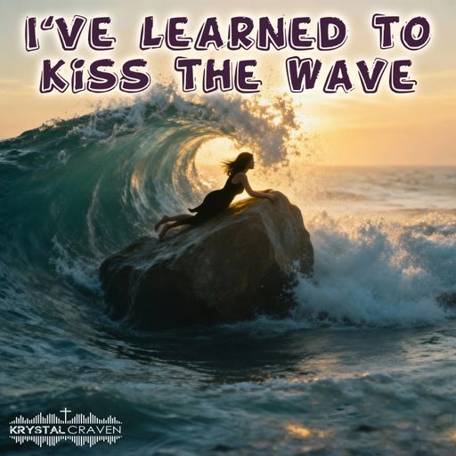 A woman laying on a boulder protruding from the water as a wave crashes over her with the words "I've Learned to Kiss the Wave" overlaying the image.